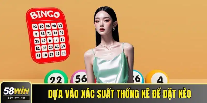 Dựa vào xác suất thống kê để đặt kèo