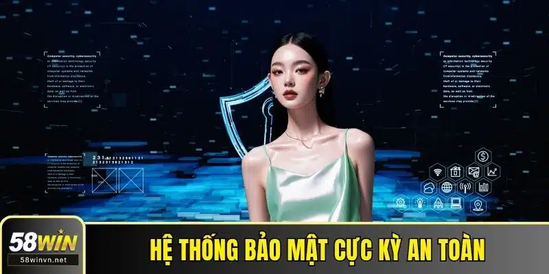Hệ thống bảo mật cực kỳ an toàn