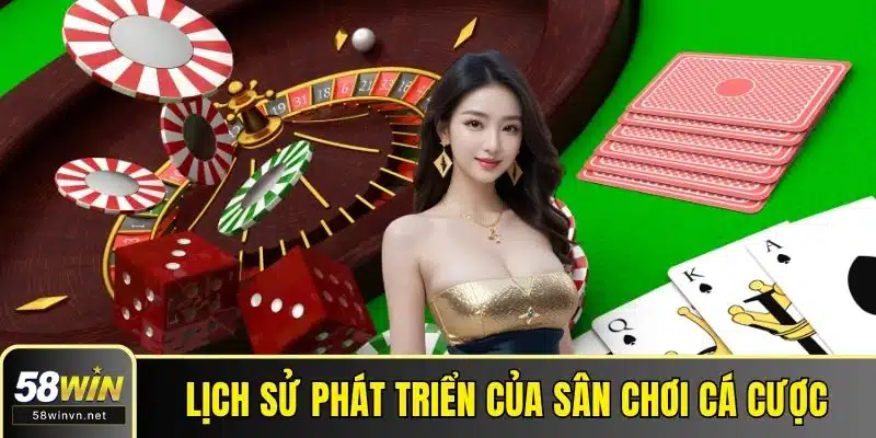 Lịch sử phát triển của sân chơi cá cược