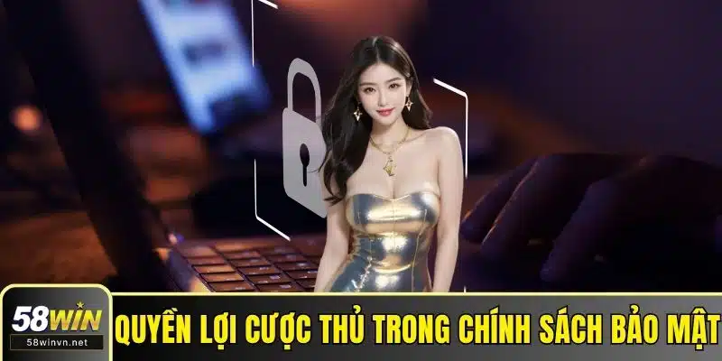 Quyền lợi cược thủ trong chính sách bảo mật